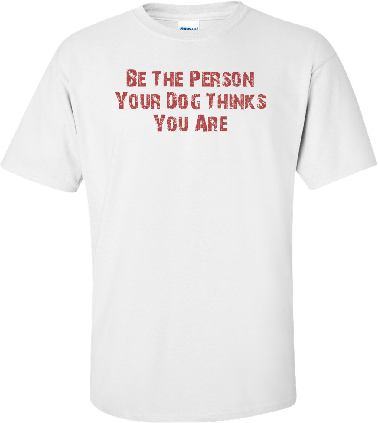 Be The Person Your Dog Thinks You Are