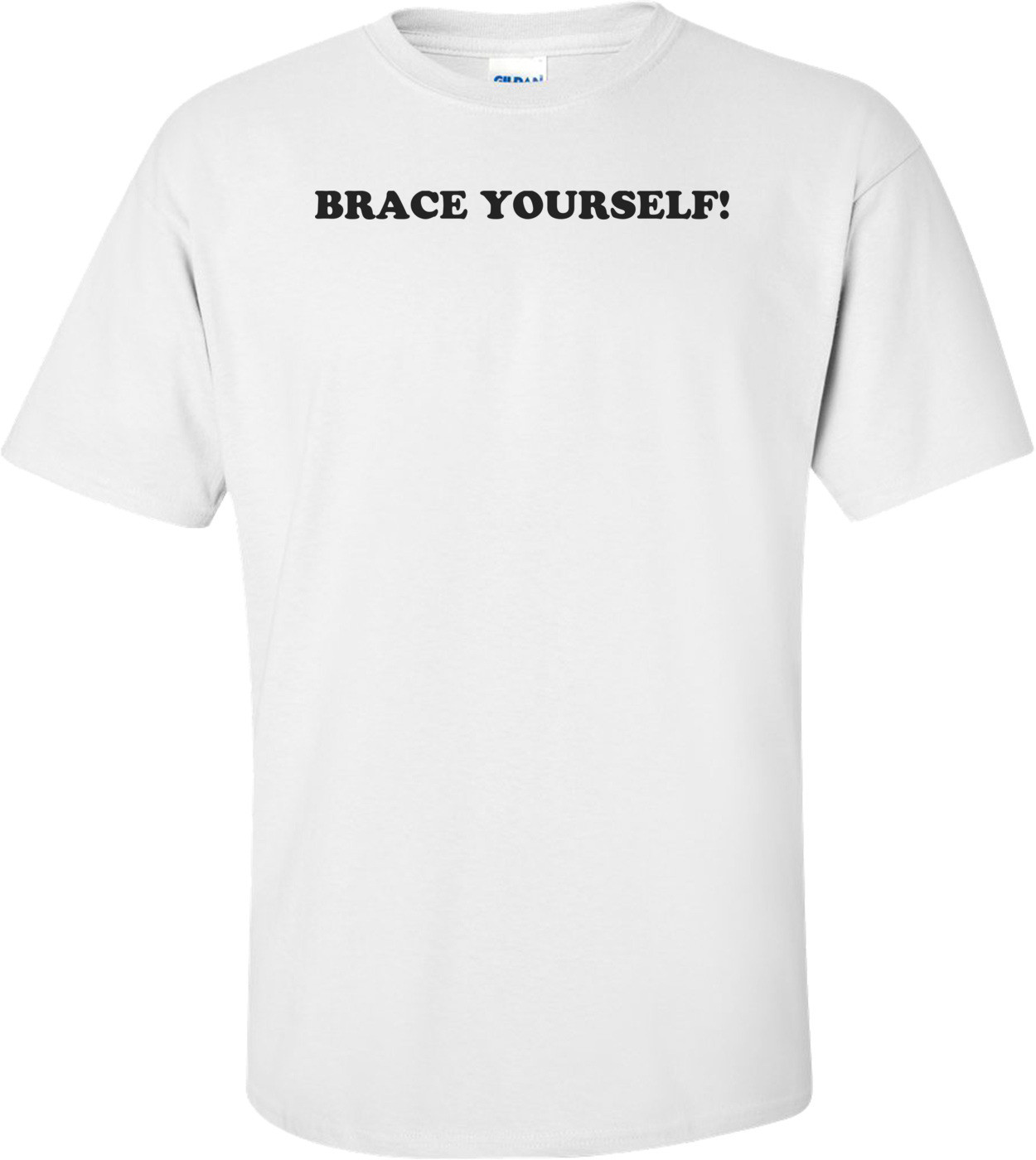 BRACE YOURSELF!