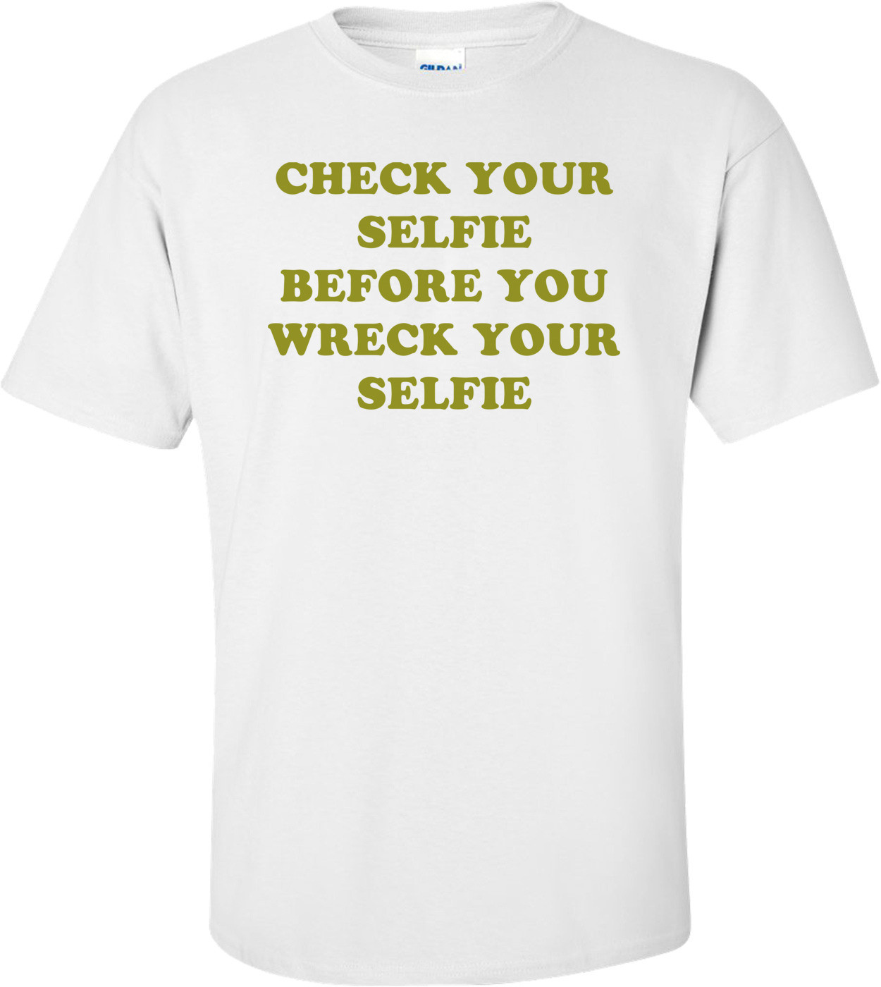 CHECK YOUR SELFIE BEFORE YOU WRECK YOUR SELFIE