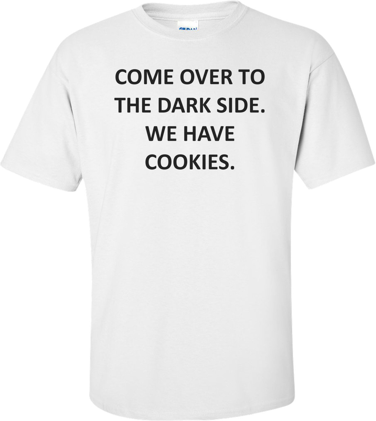 COME OVER TO THE DARK SIDE. WE HAVE COOKIES.