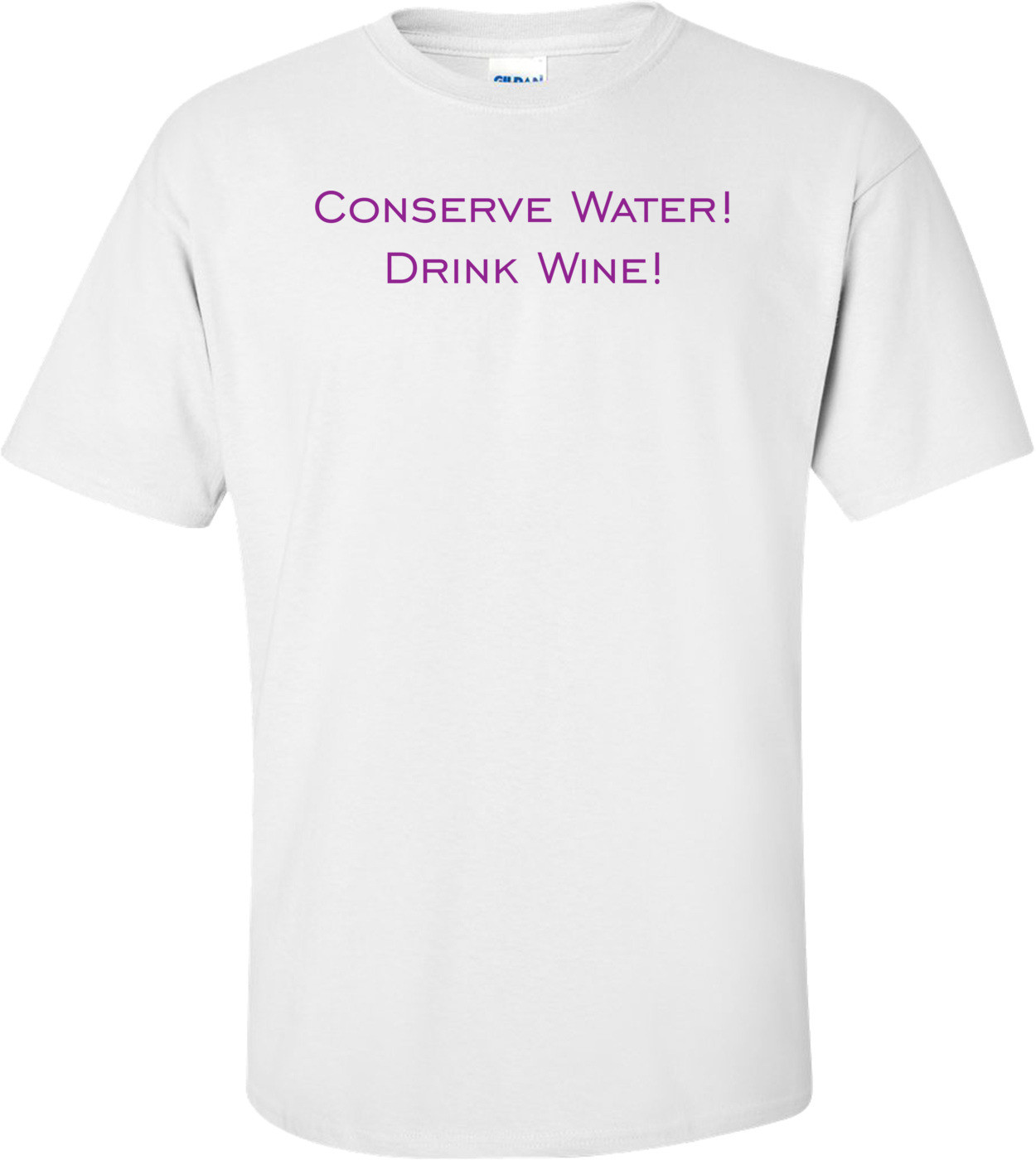 Conserve Water! Drink Wine!