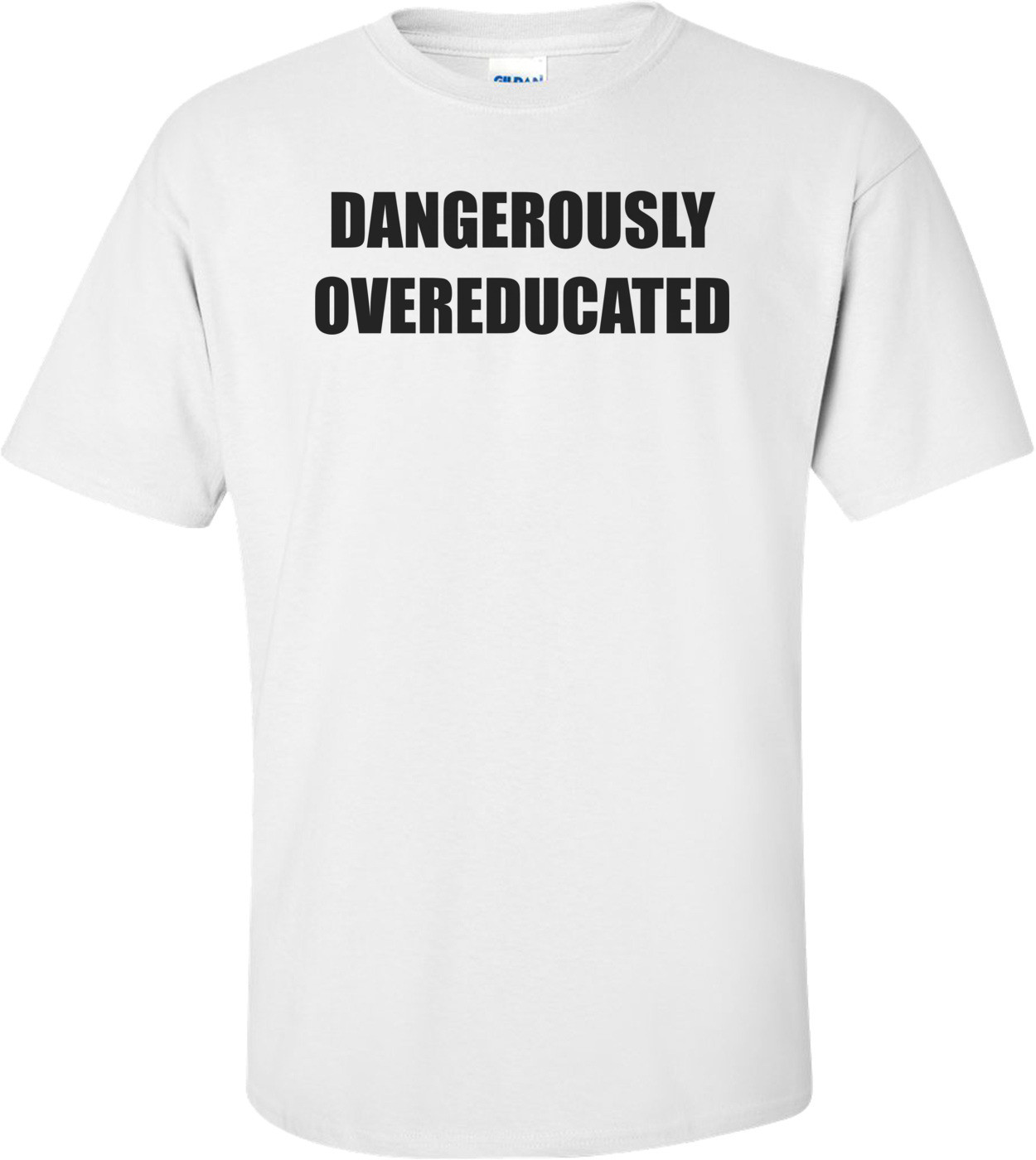 DANGEROUSLY OVEREDUCATED