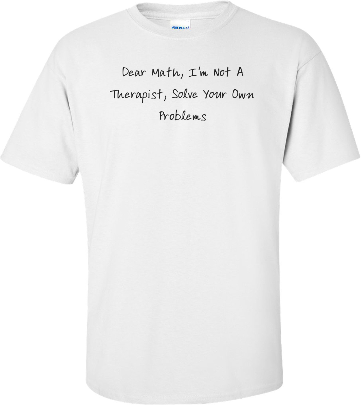 Dear Math, I'm Not A Therapist, Solve Your Own Problems