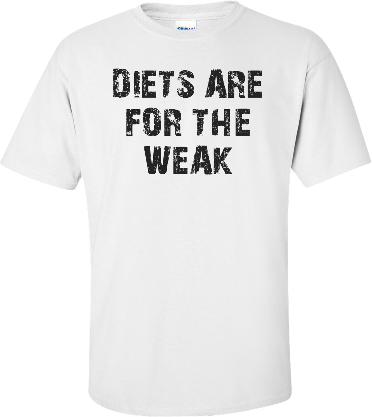 DIETS ARE FOR THE WEAK