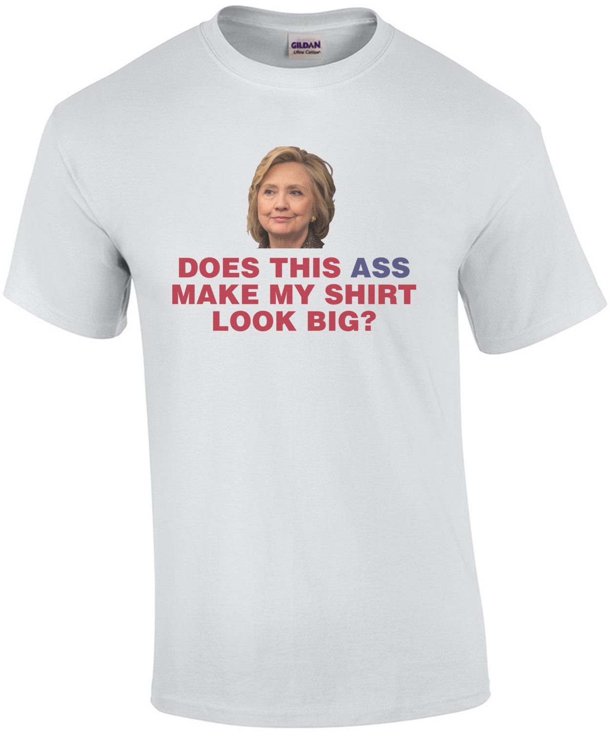 Does This Ass Make My Look Big - Anti Hillary