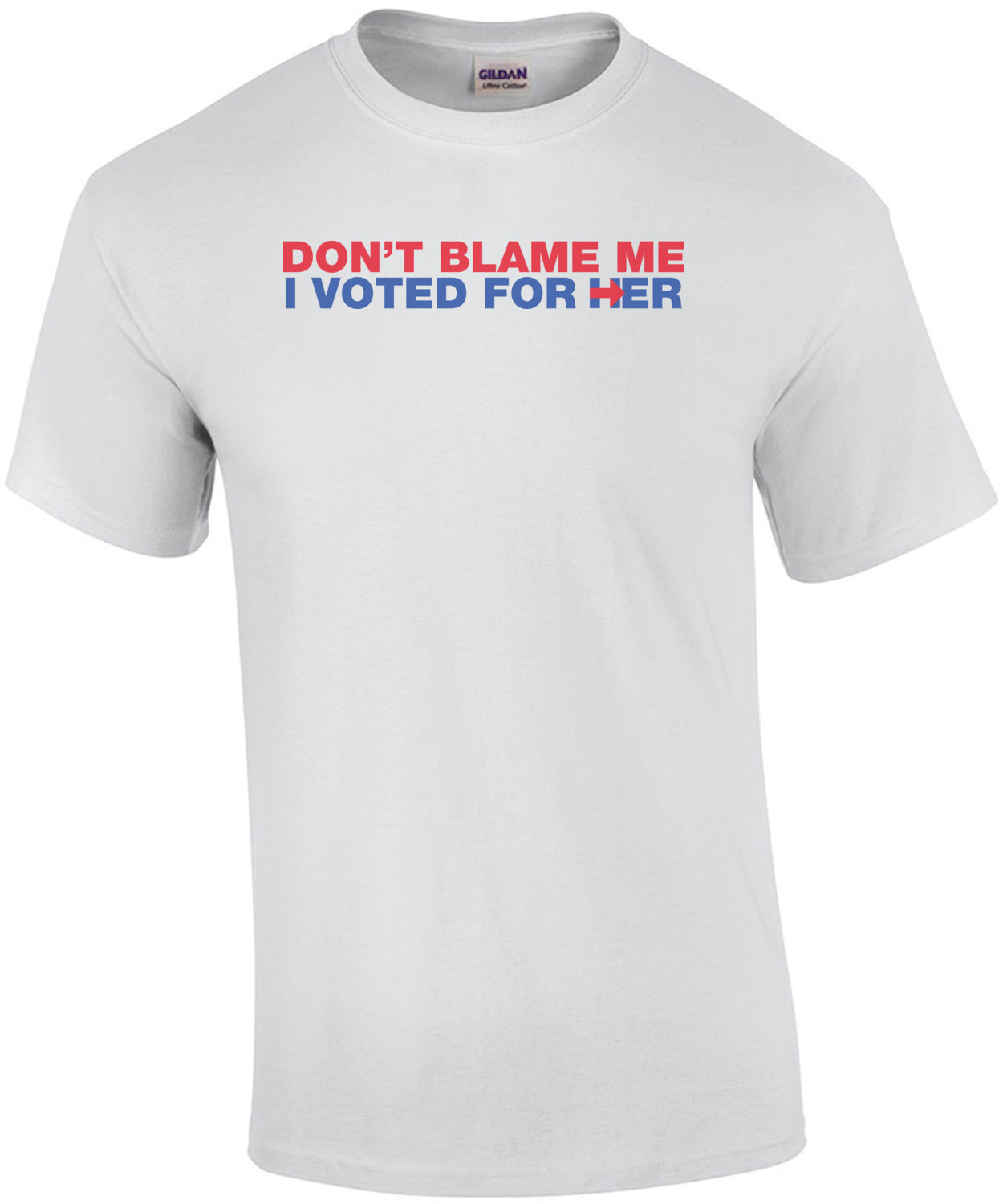 Don't Blame Me, I Voted For Her - Hillary Anti Trump