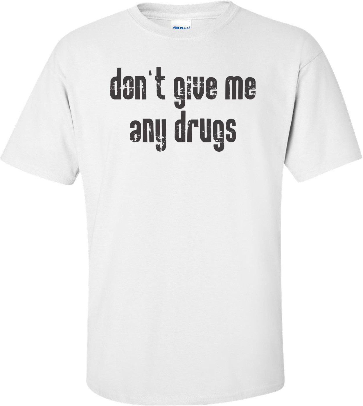 Don't Give Me Any Drugs 