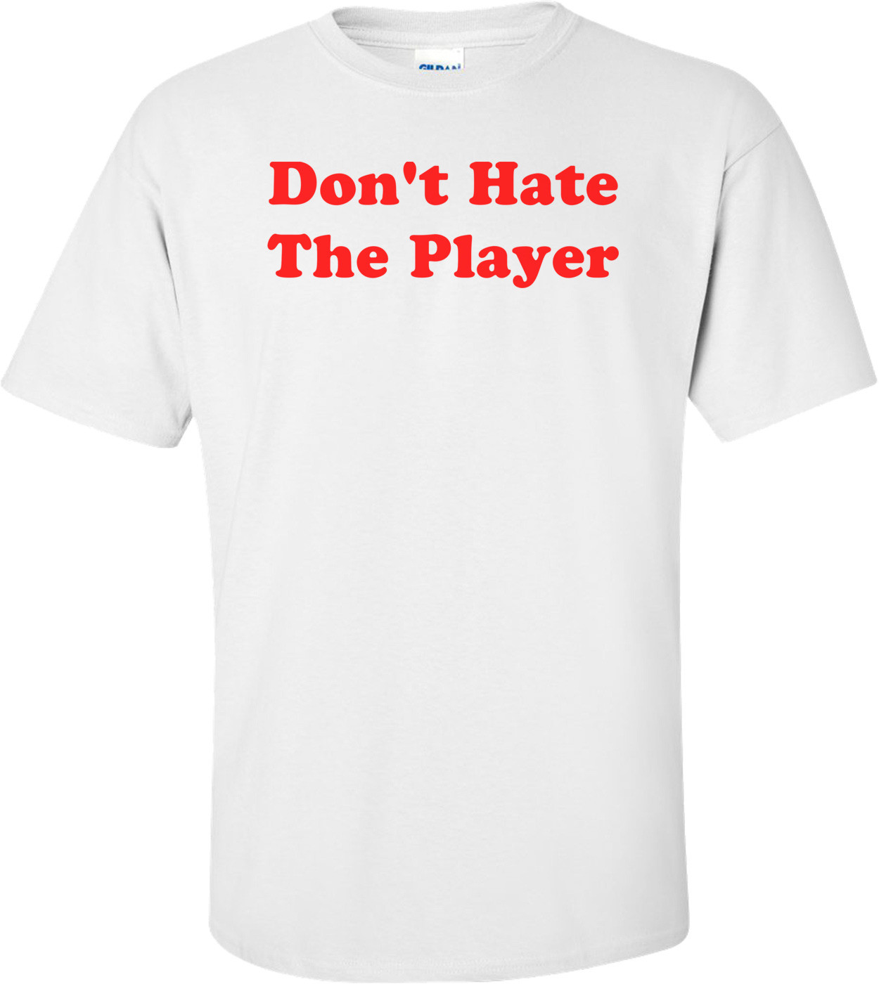 Don't Hate The Player