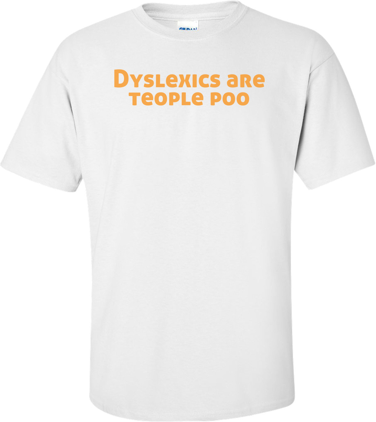 Dyslexics Are Teople Poo