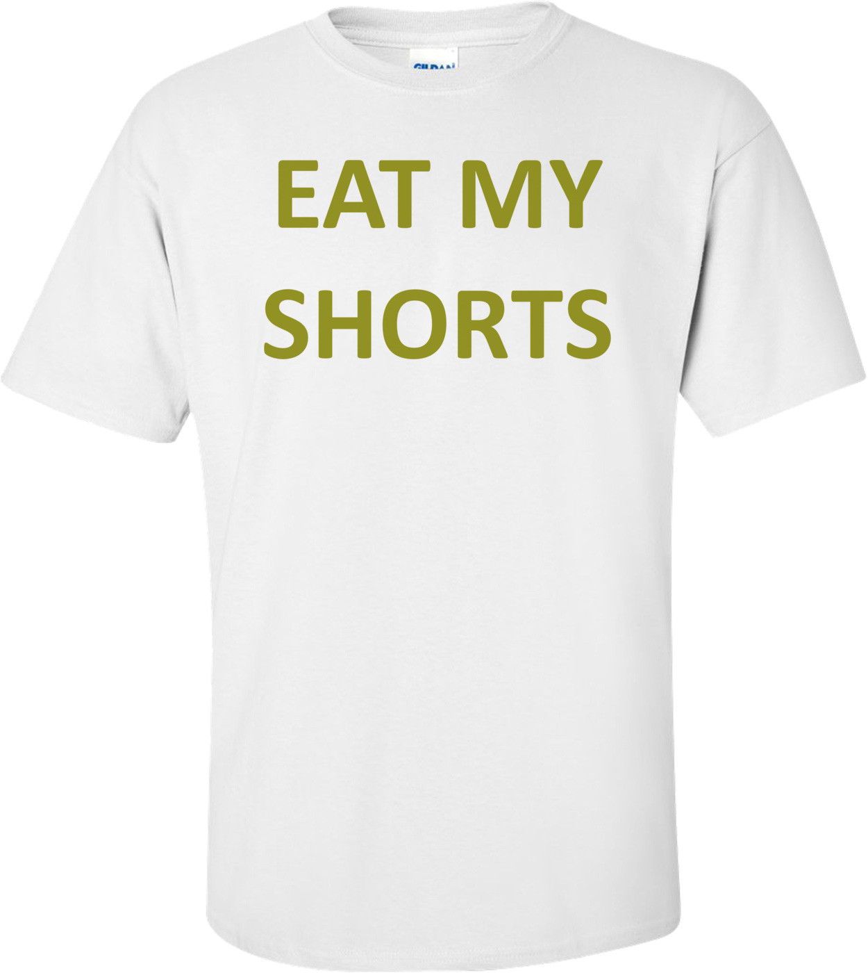 EAT MY SHORTS