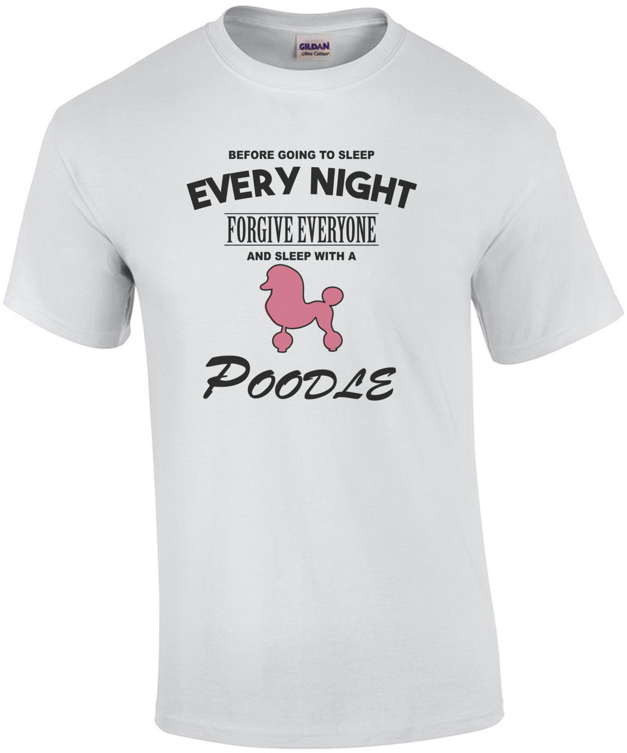 Every night forgive everyone and sleep with a poodle - poodle