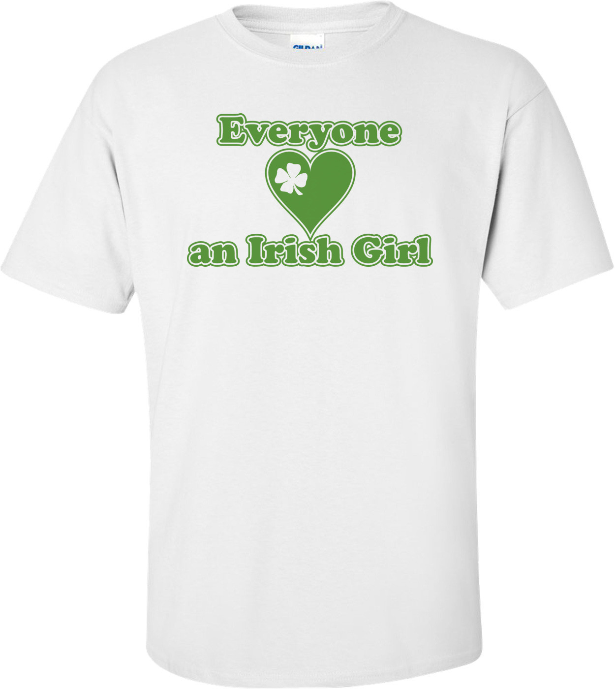 Everyone Loves An Irish Girl St. Paddy's Day