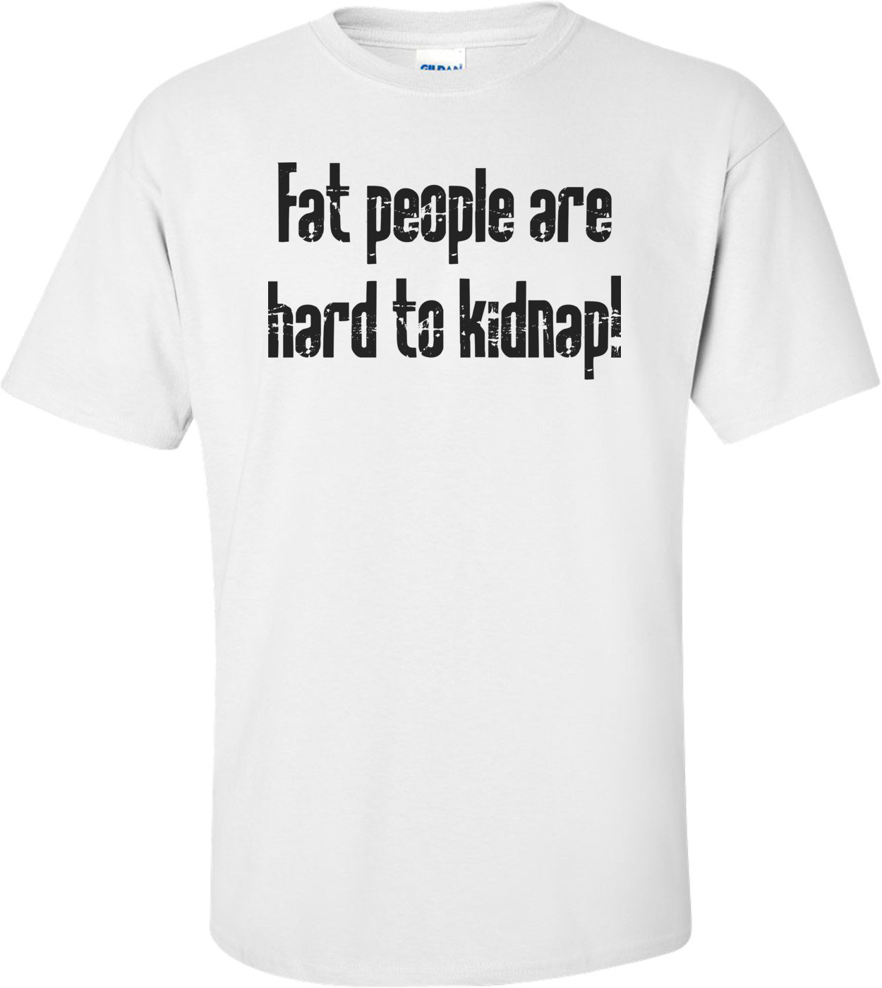 Fat People Are Hard To Kidnap