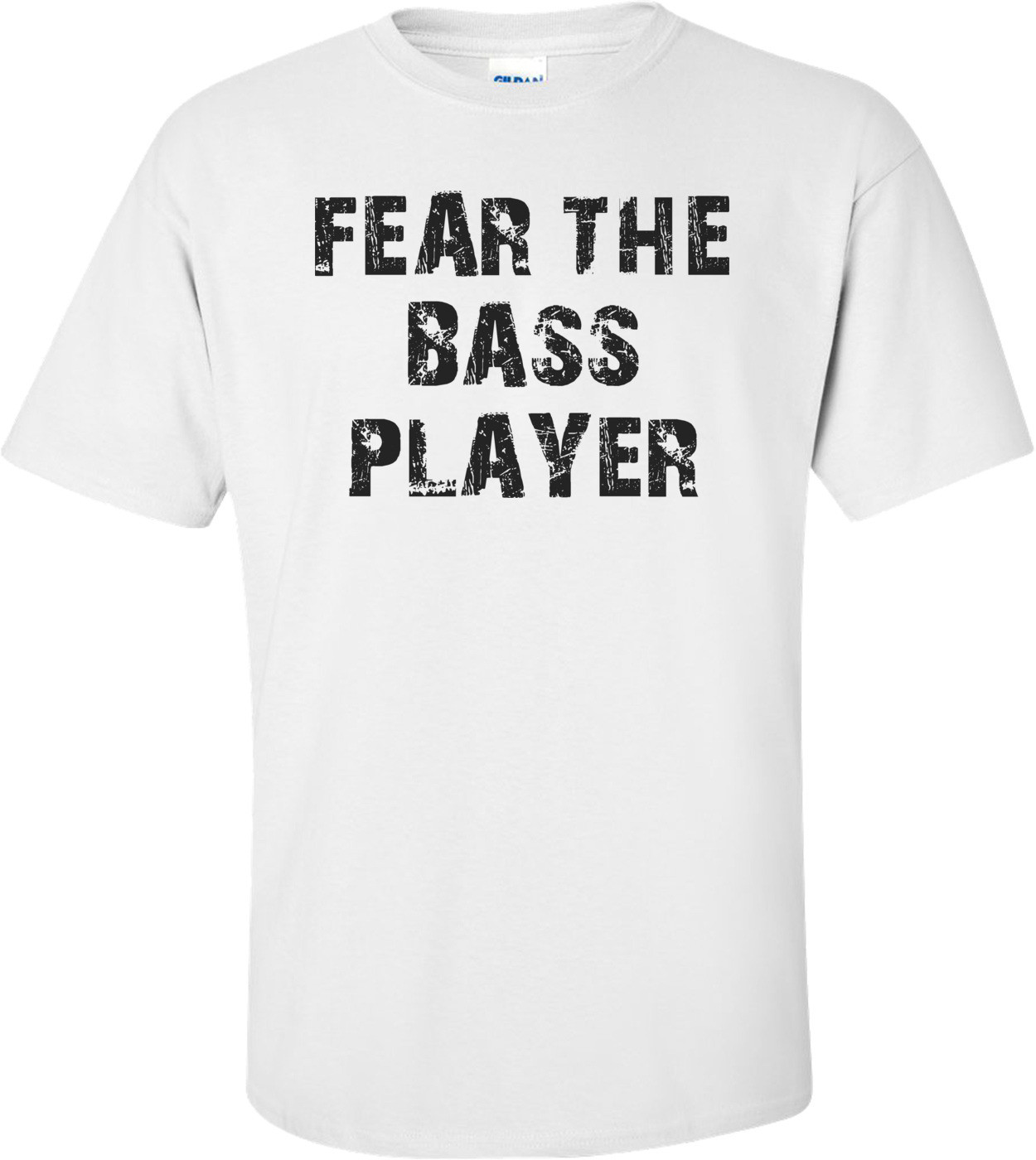 FEAR THE BASS PLAYER
