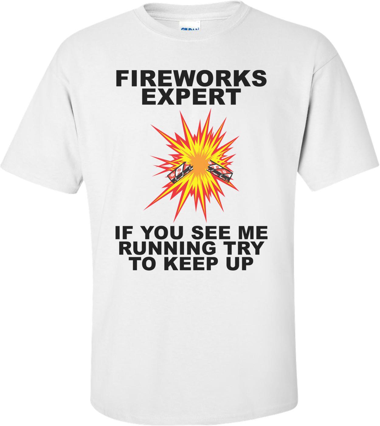Fireworks Expert If You See Me Running Try To Keep Up - Fourth Of July