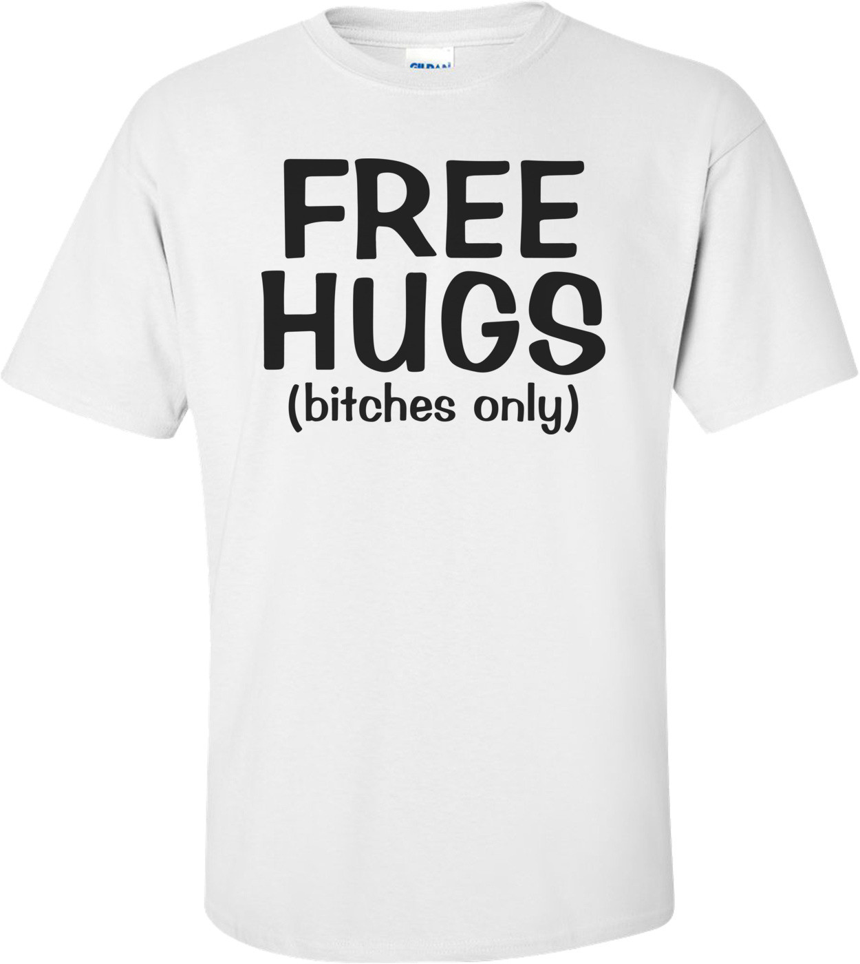 Free Hugs - Bitches Only