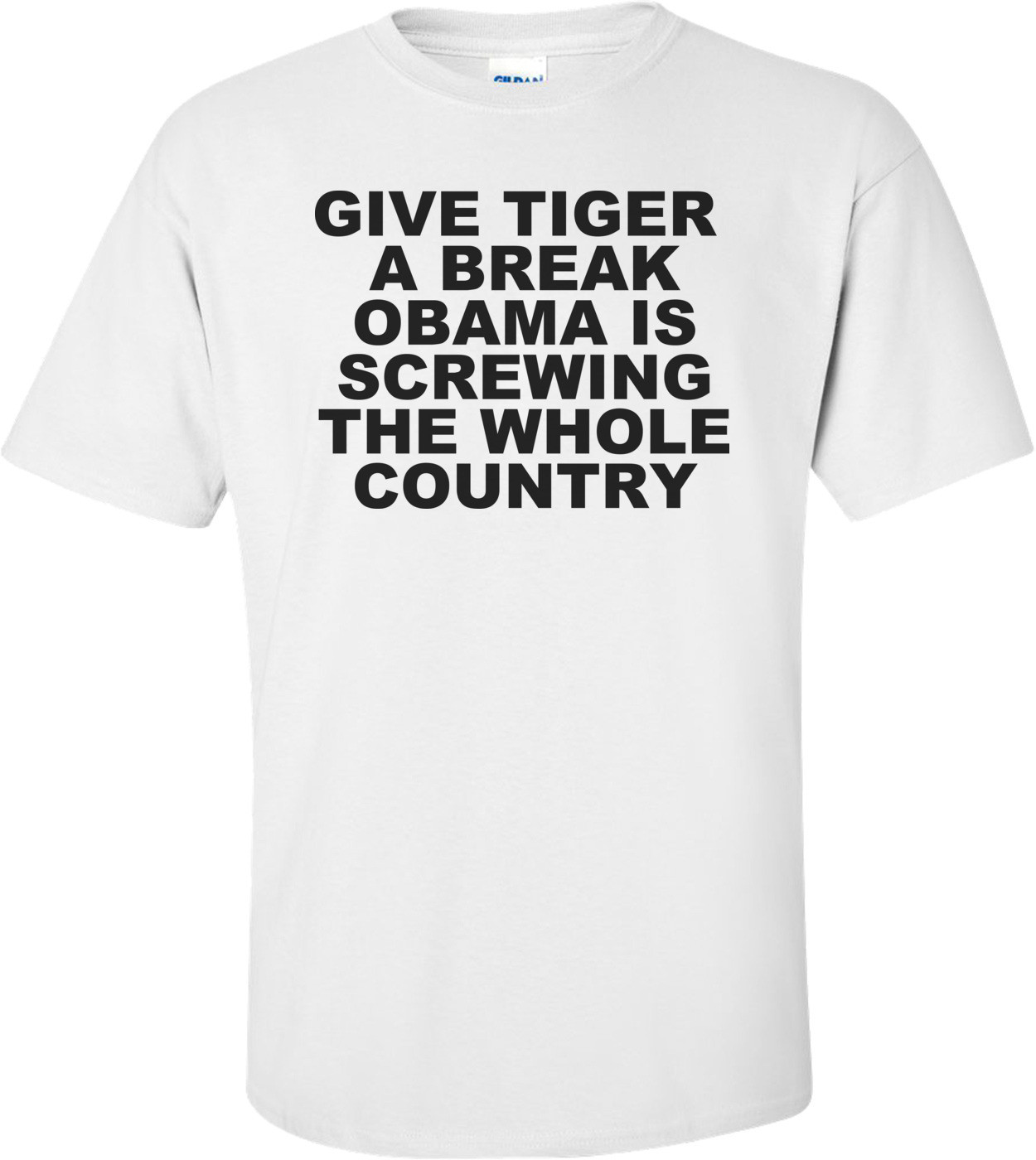 Give Tiger A Break Obama Is Screwing The Whole Country Anti Obama
