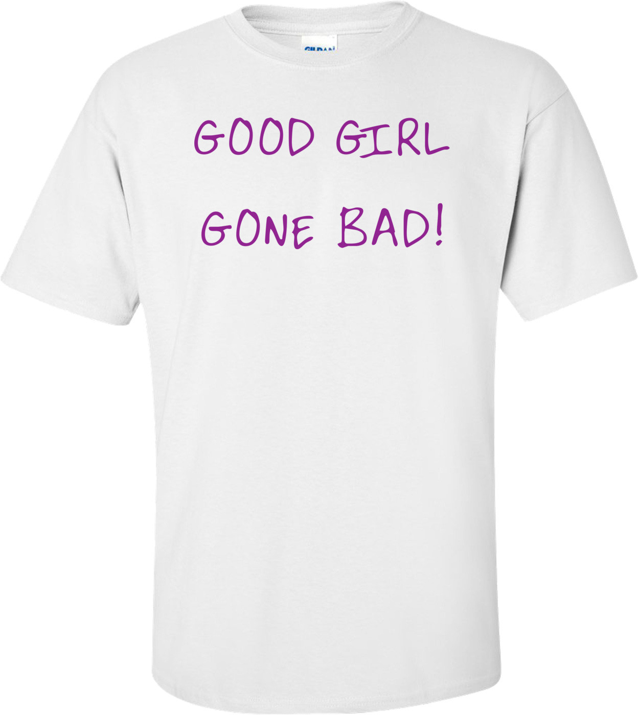 Good Girl Gone Bad!