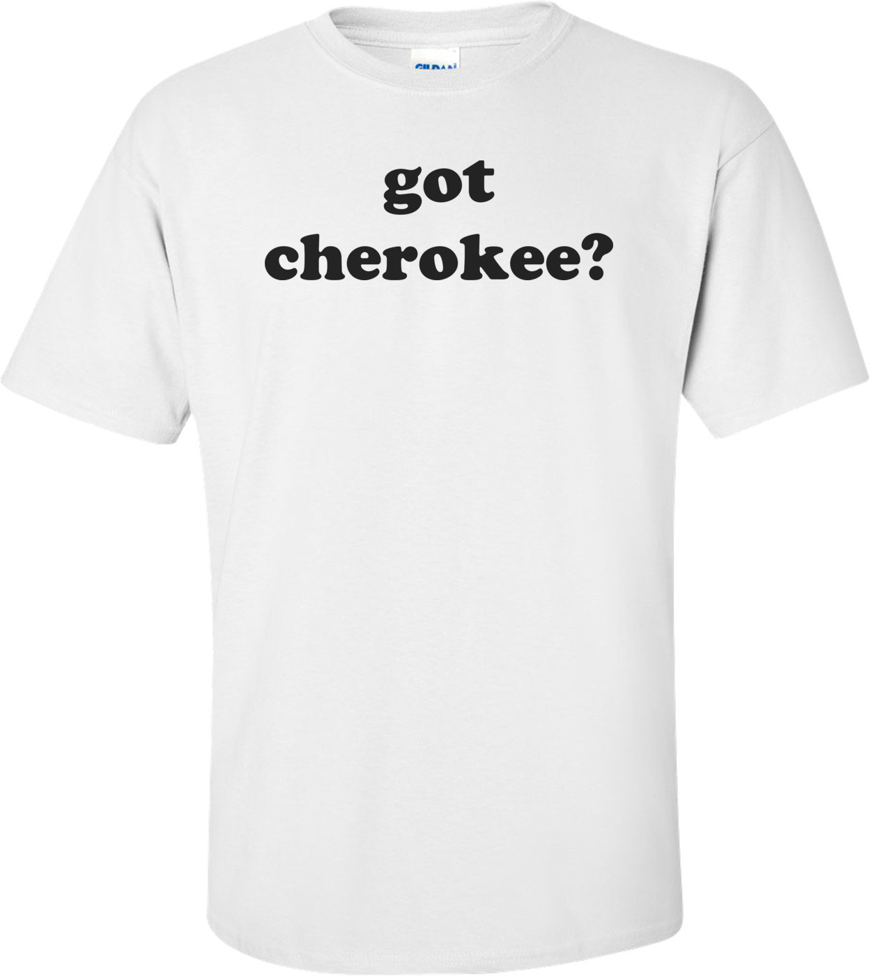 Got Cherokee?