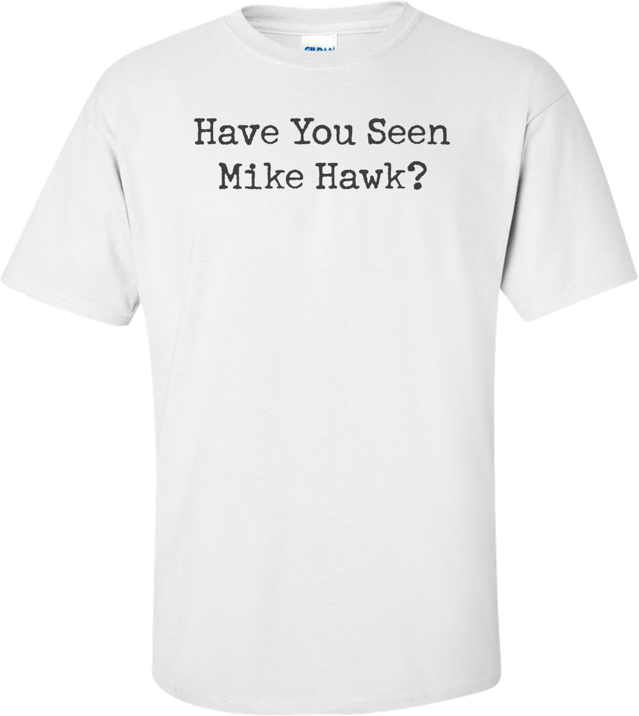 Have You Seen Mike Hawk