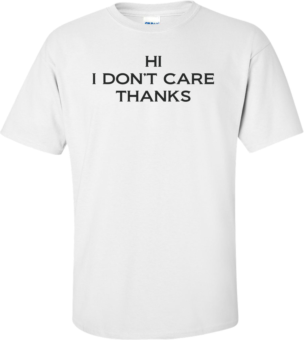 Hi, I Don't Care Thanks
