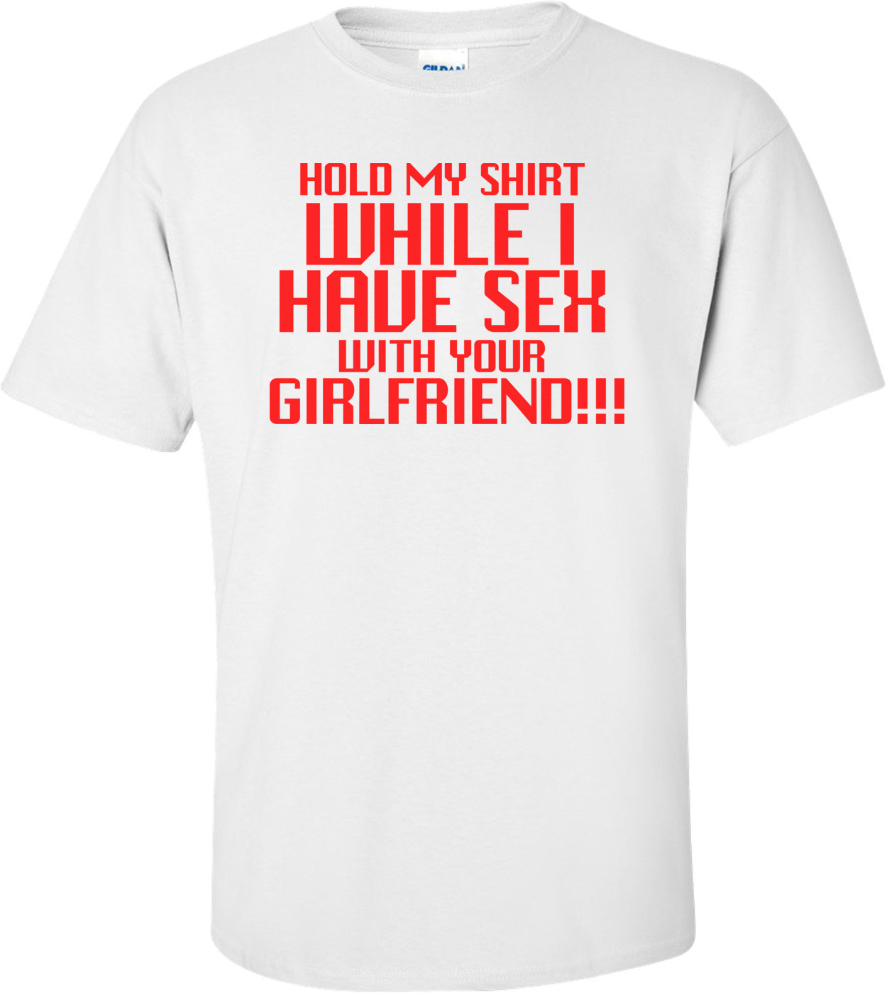 Hold My While Have Sex With Your Girlfriend Funny