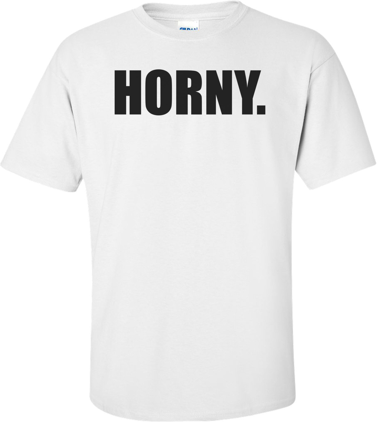 HORNY.