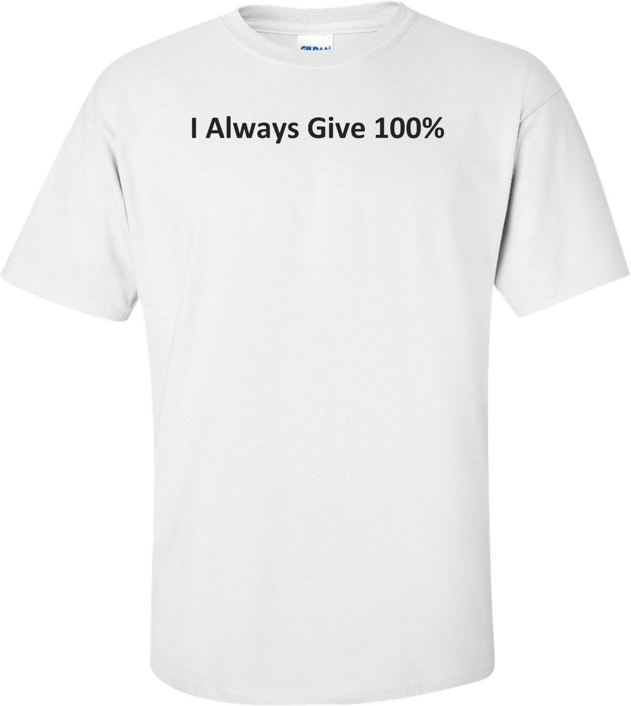 I Always Give 100% 