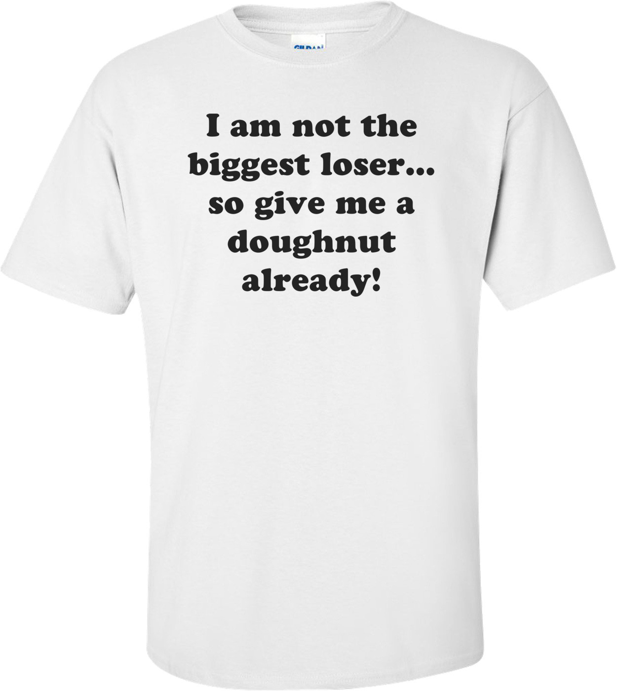 I am not the biggest loser... so give me a doughnut already!