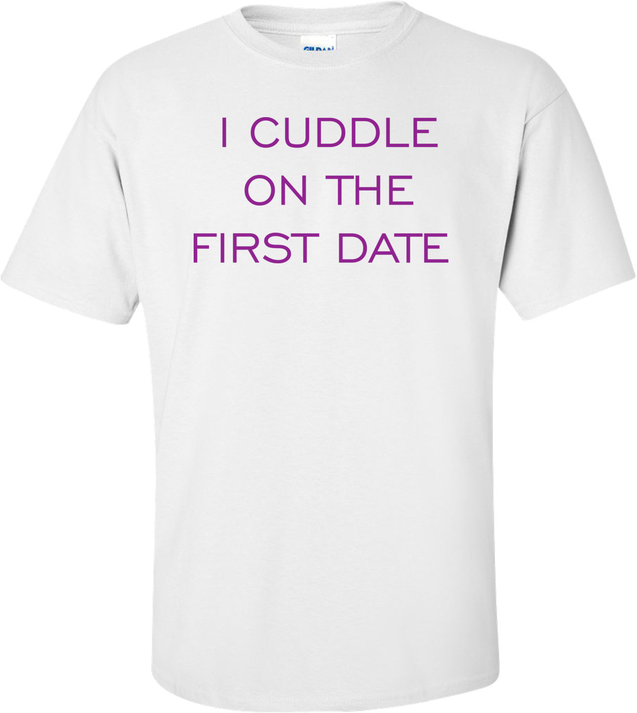 I Cuddle On The First Date 