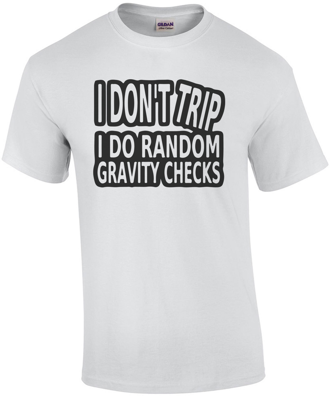 I don't trip I do random gravity checks