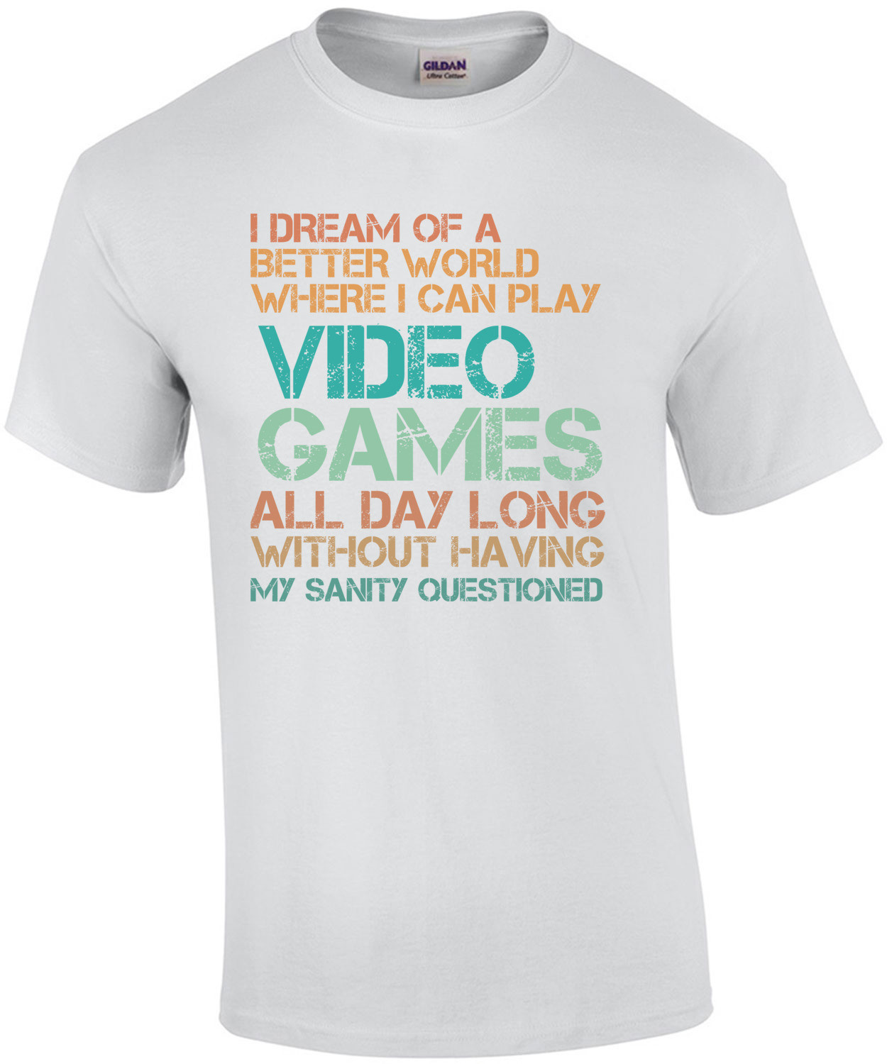 I dream of a better world where I can play video games all day - Gaming