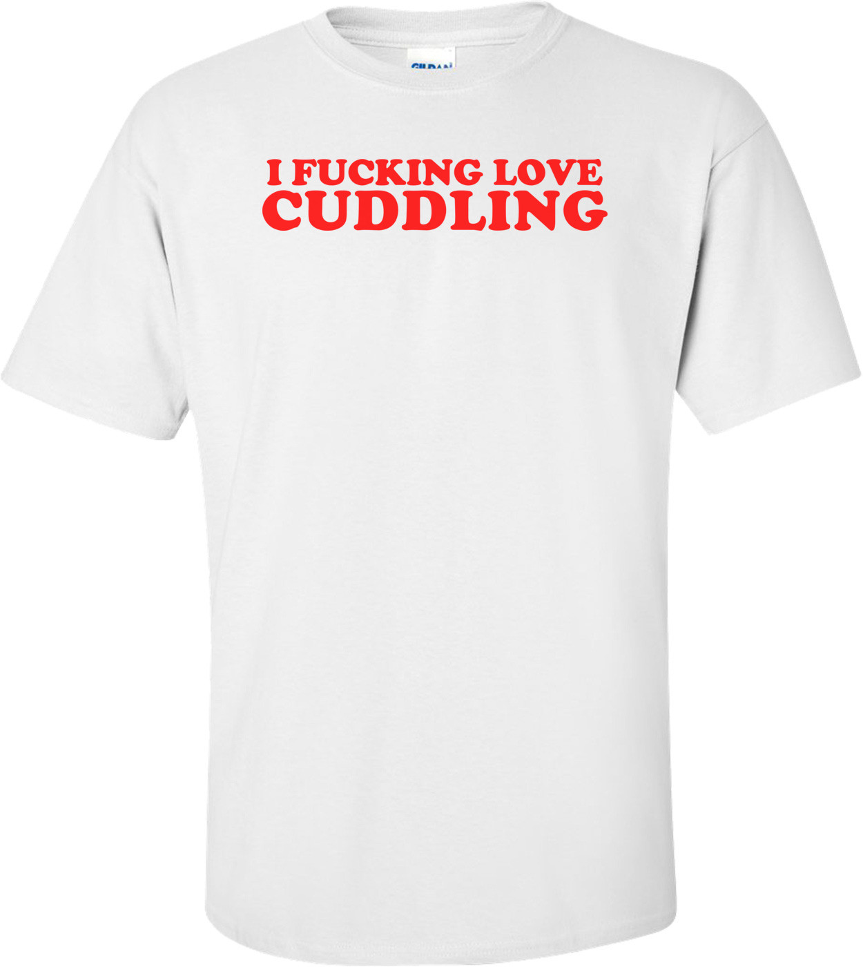 I Fucking Love Cuddling