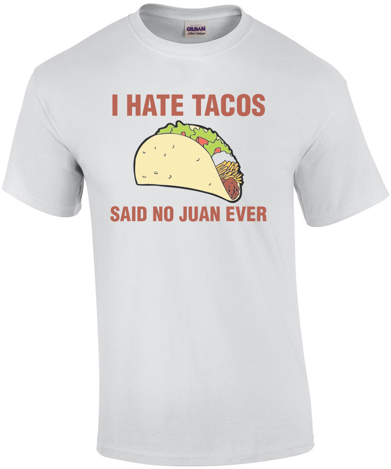 I Hate Tacos, Said No Juan Ever