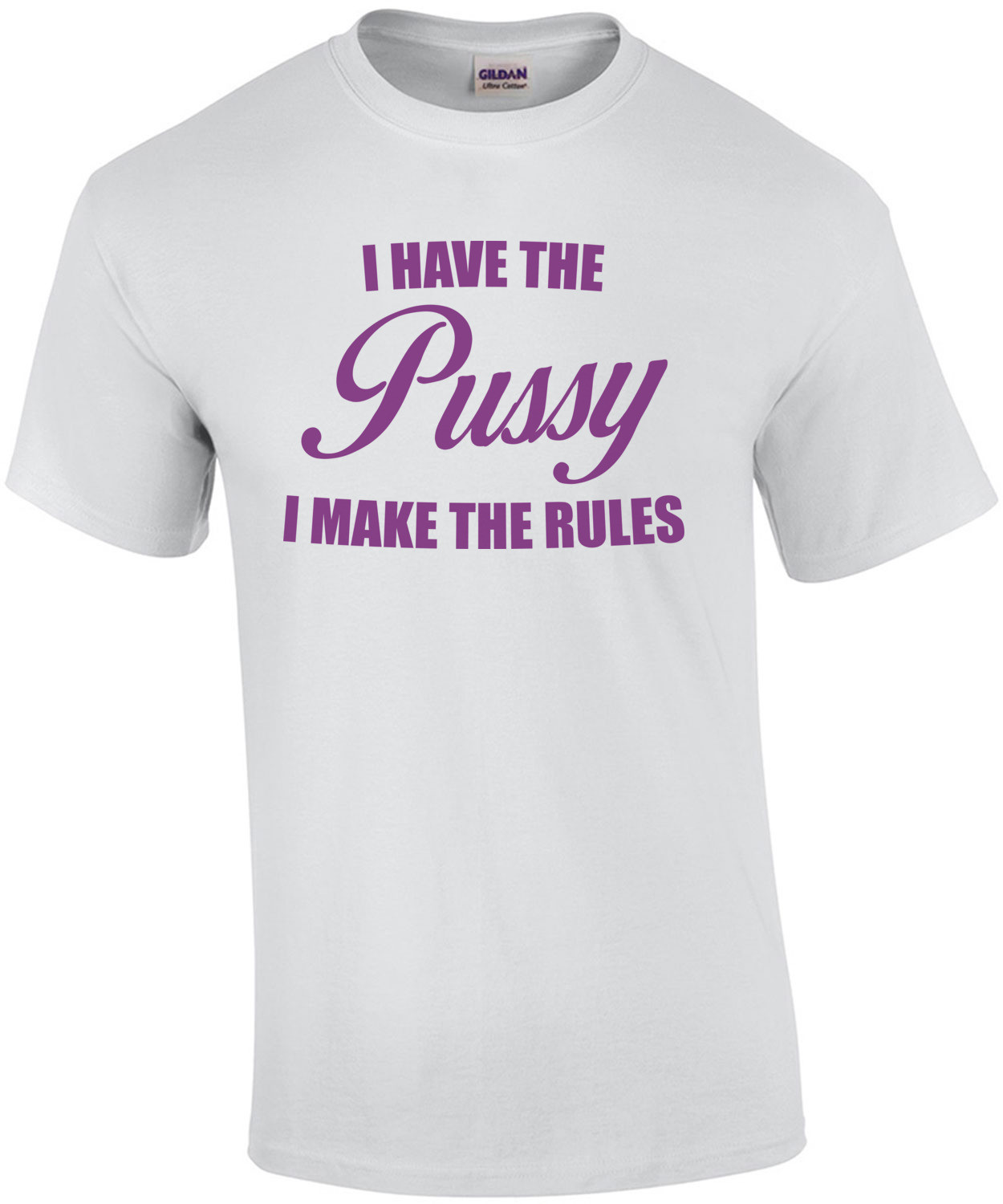 I Have the Pussy I Make the Rules