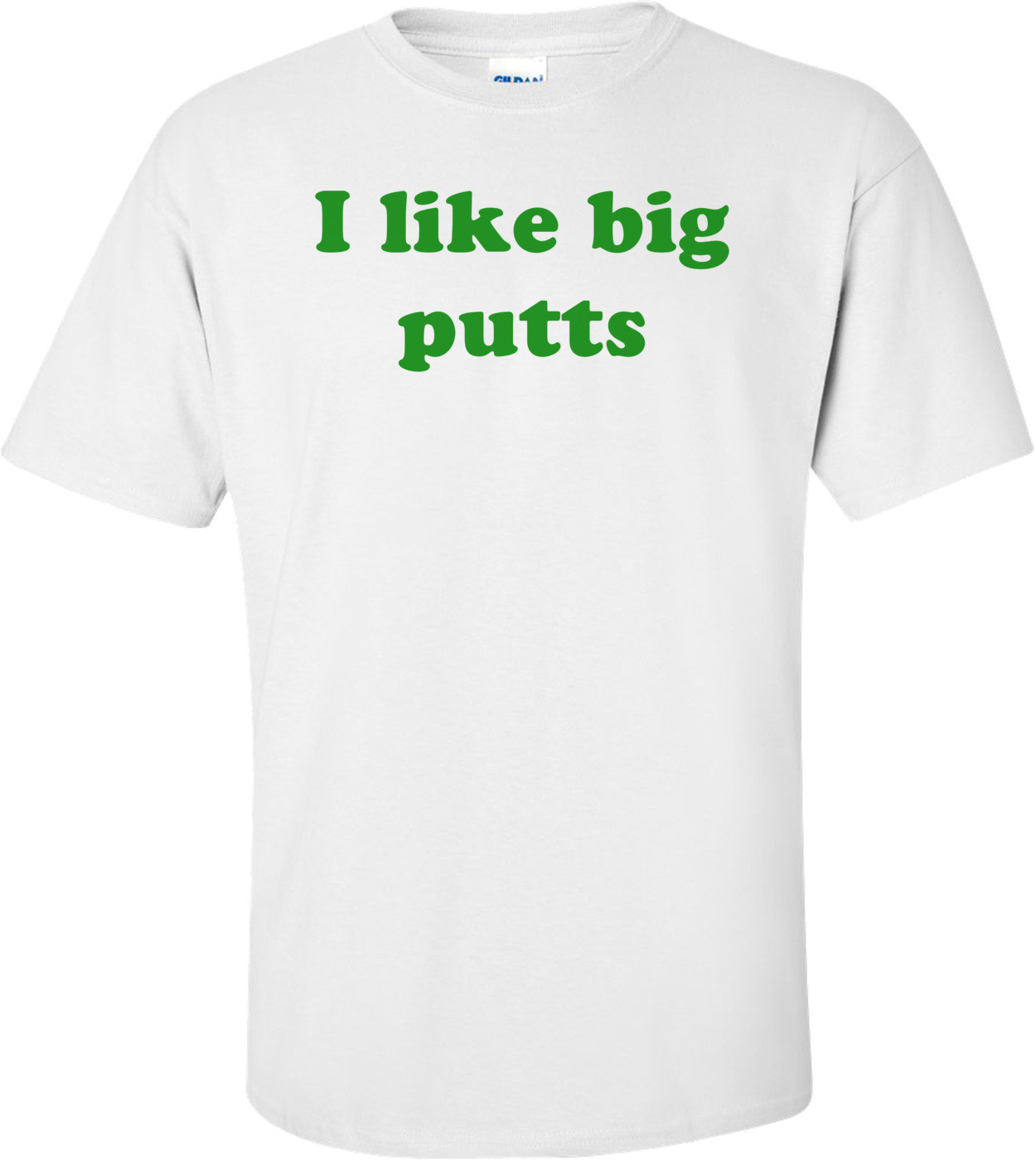 I like big putts