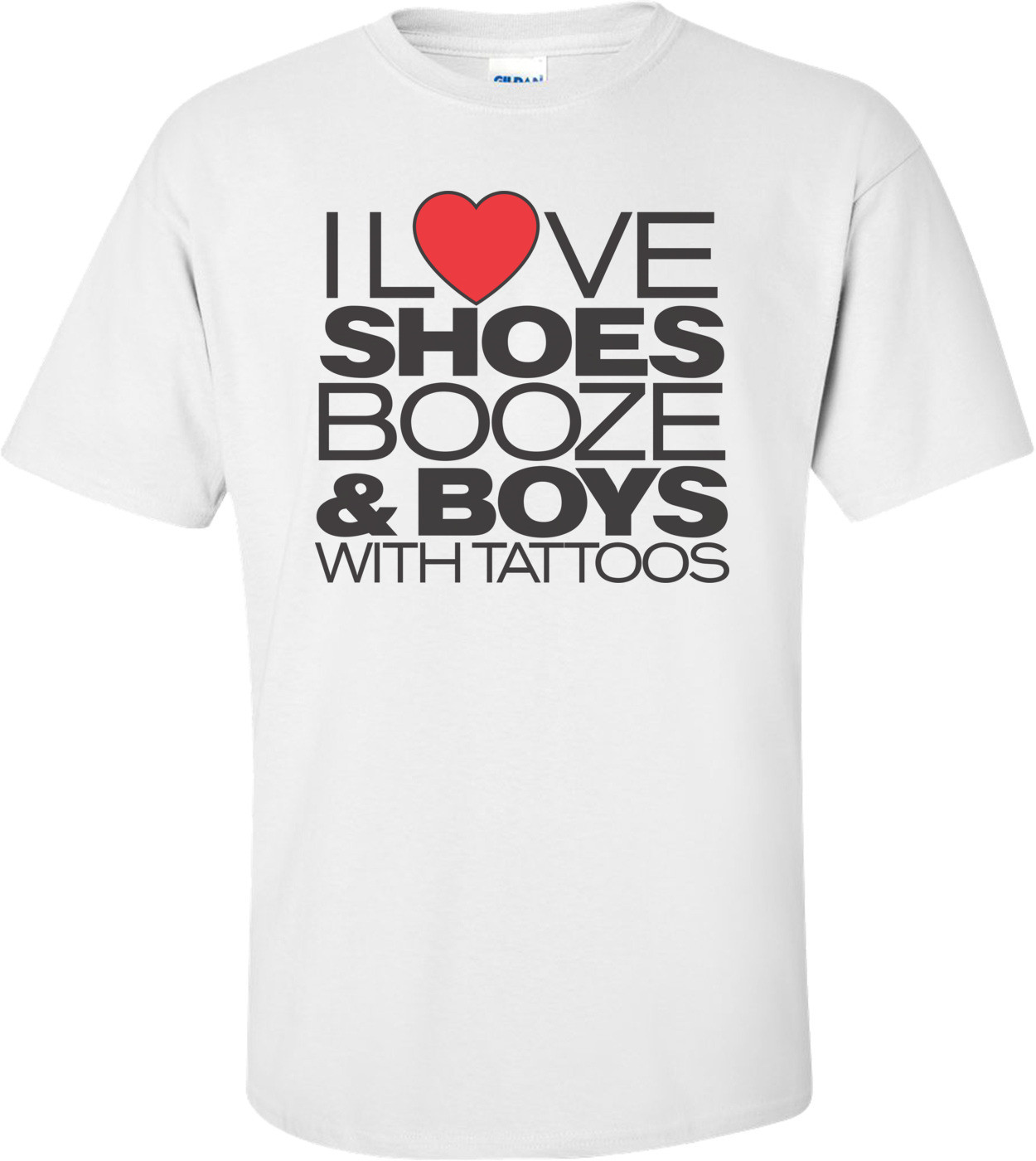 I Love Shoes, Booze And Boys With Tattoos  