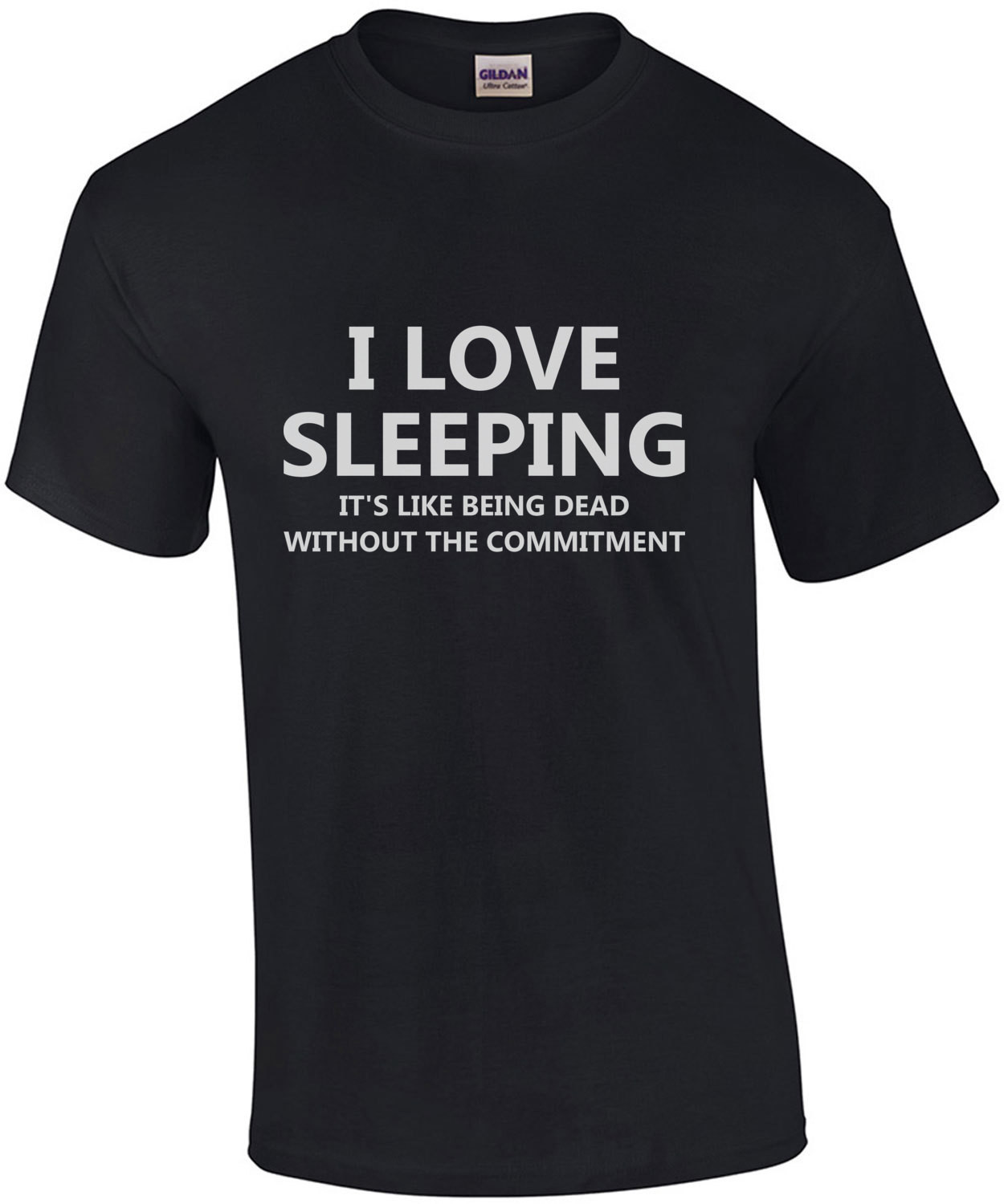 I love sleeping it's like being dead without the commitment - funny sarcastic