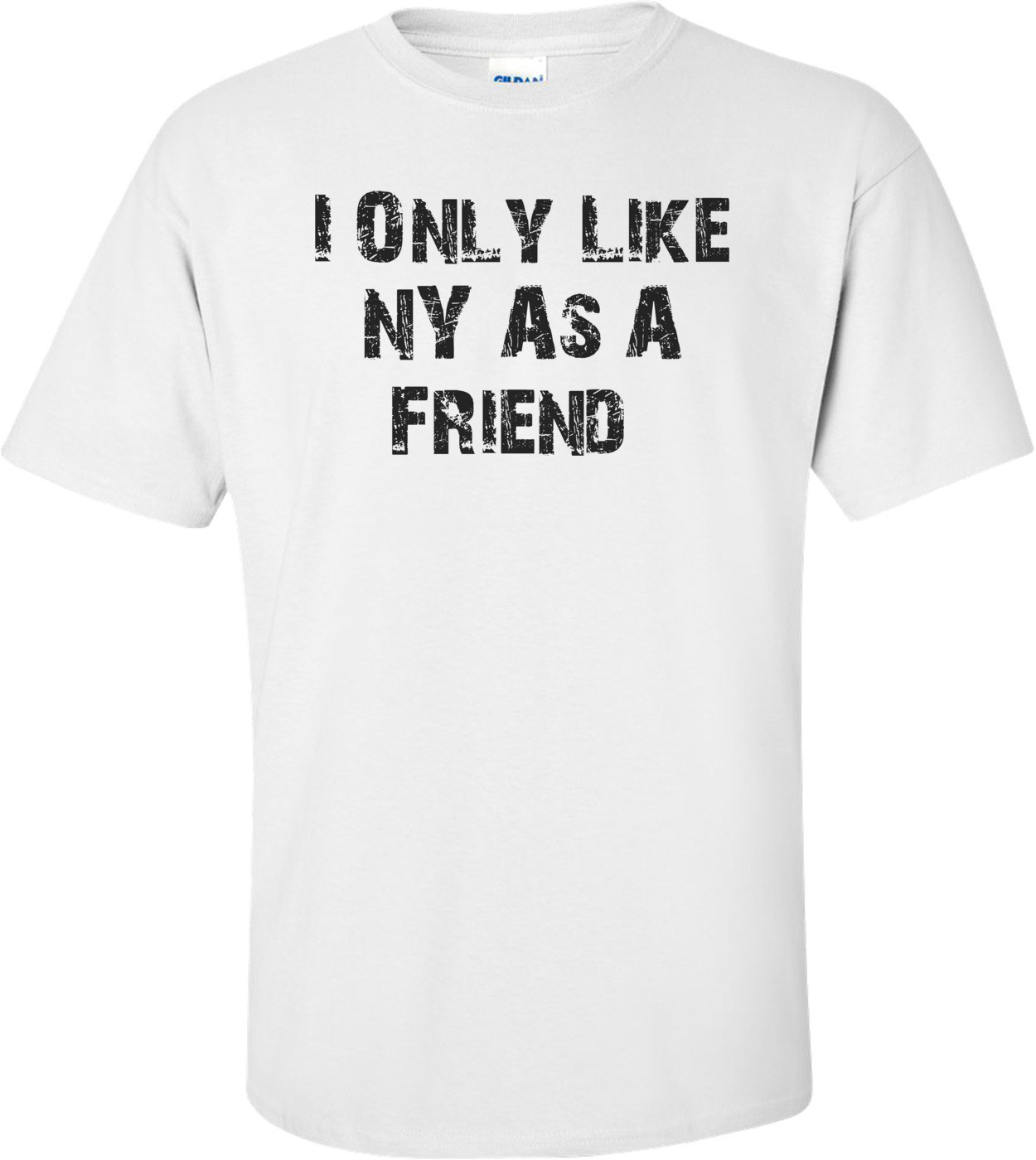 I Only Like NY As A Friend 