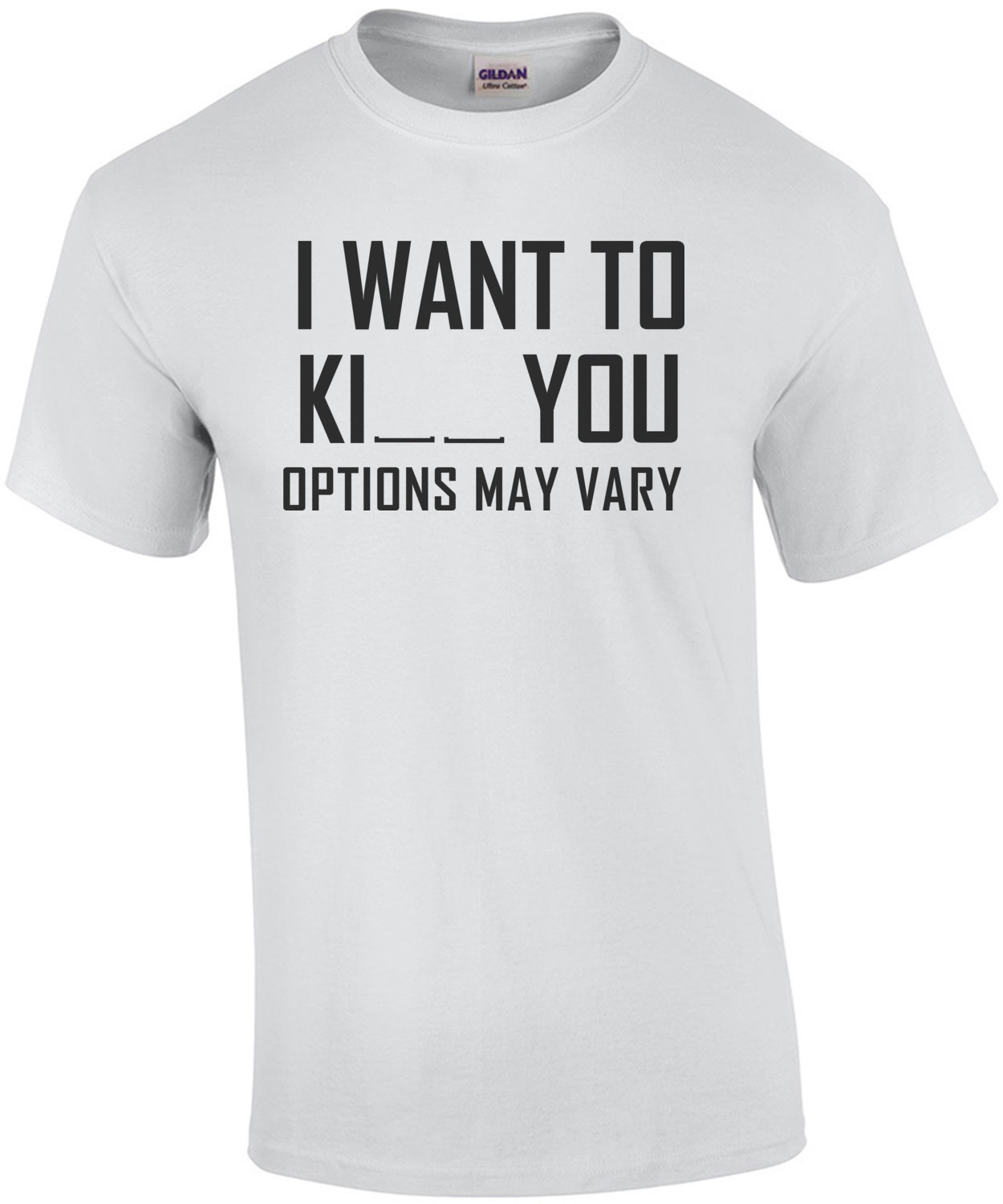 I want to ki__ you options may vary