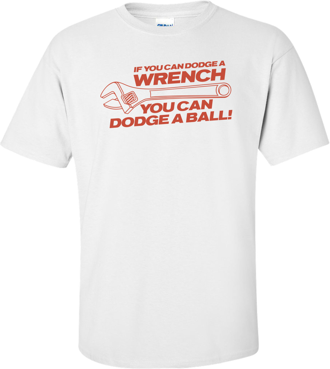 If You Can Dodge A Wrench You Can Dodge A Ball