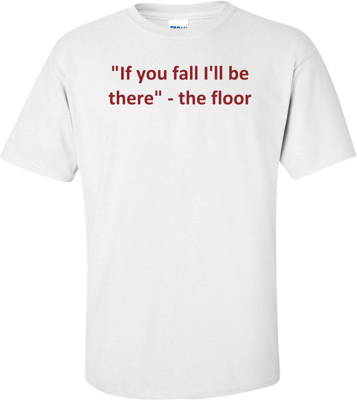 "If you fall I'll be there" - the floor