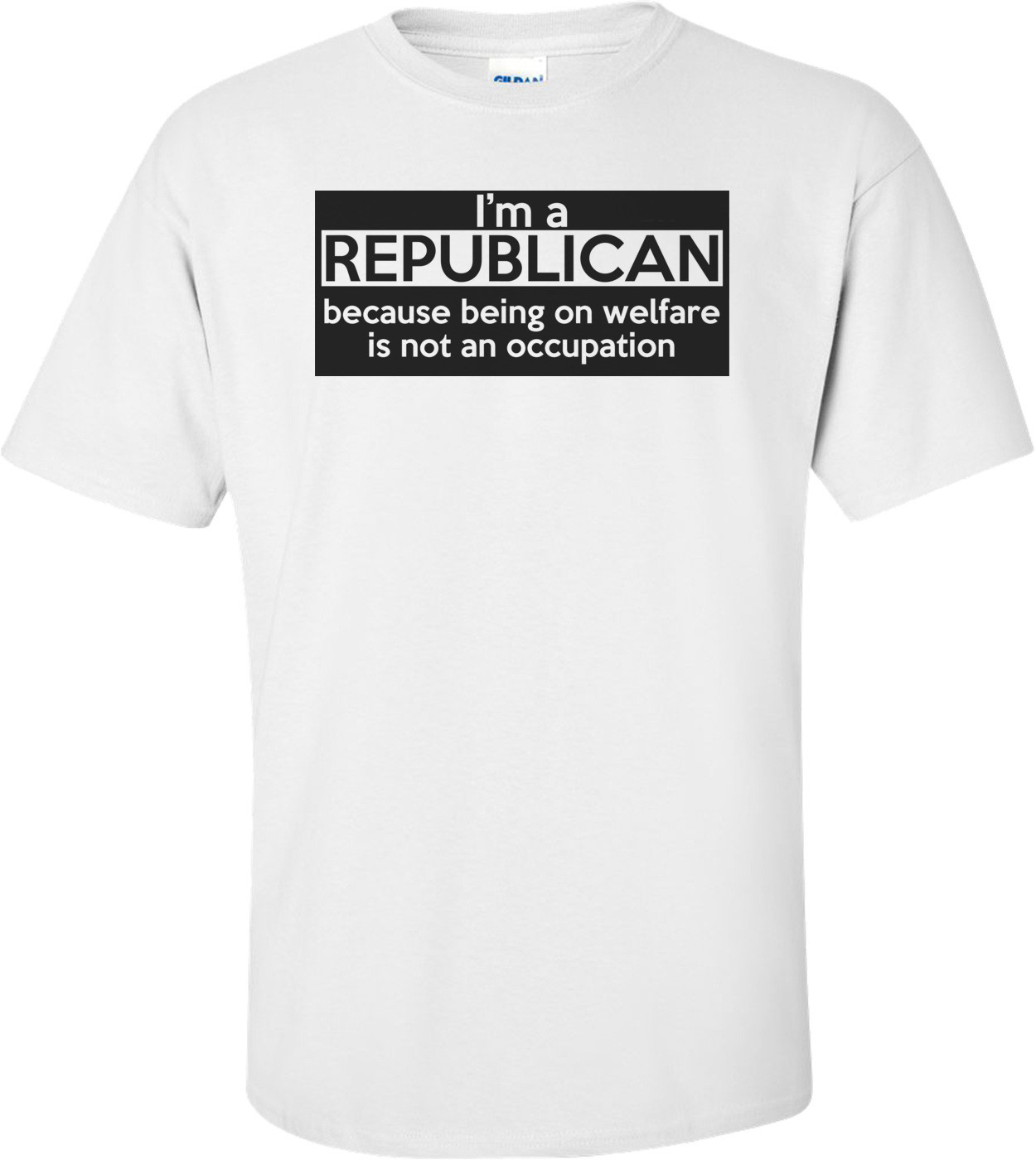 I'm A Republican Because Being On Welfare Is Not An Occupation