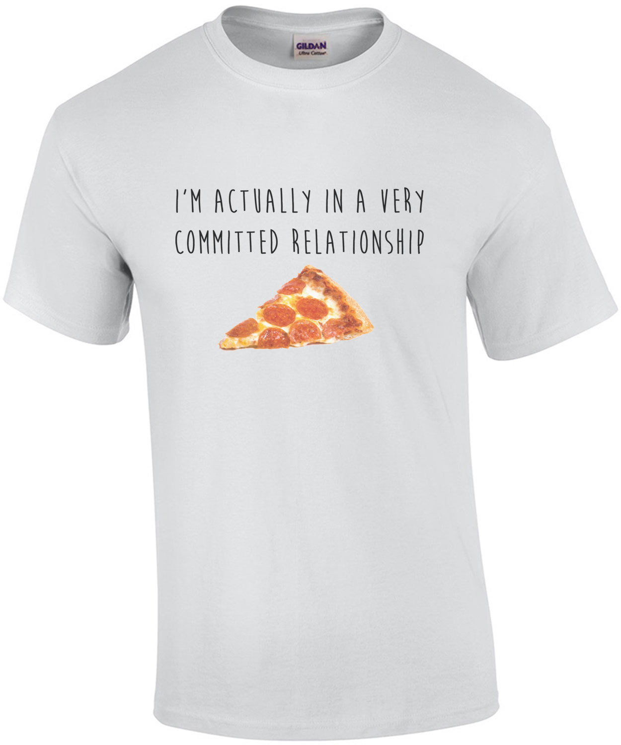 I'm actually in a very committed relationship - pizza