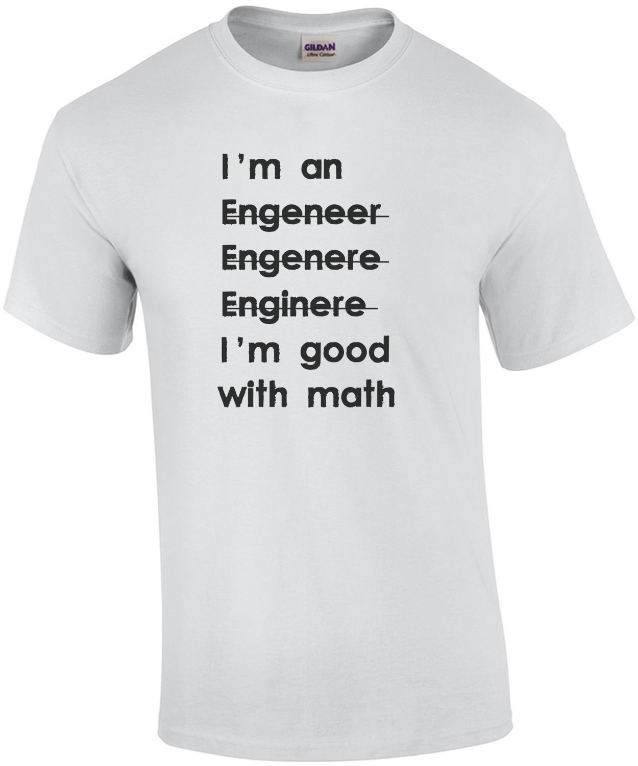 I'm an engineer I'm good with math - Funny Engineer