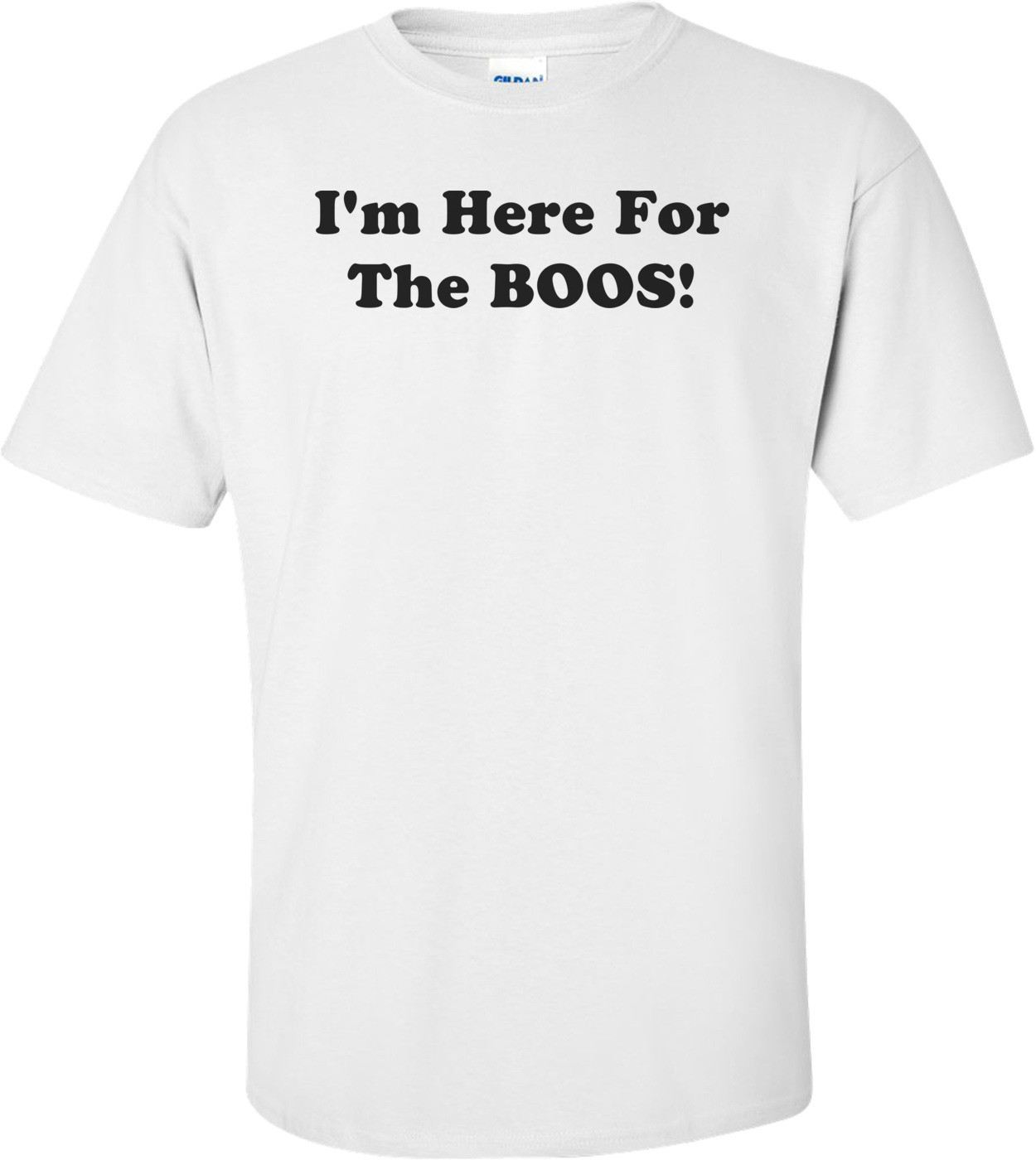 I'm Here For The BOOS!