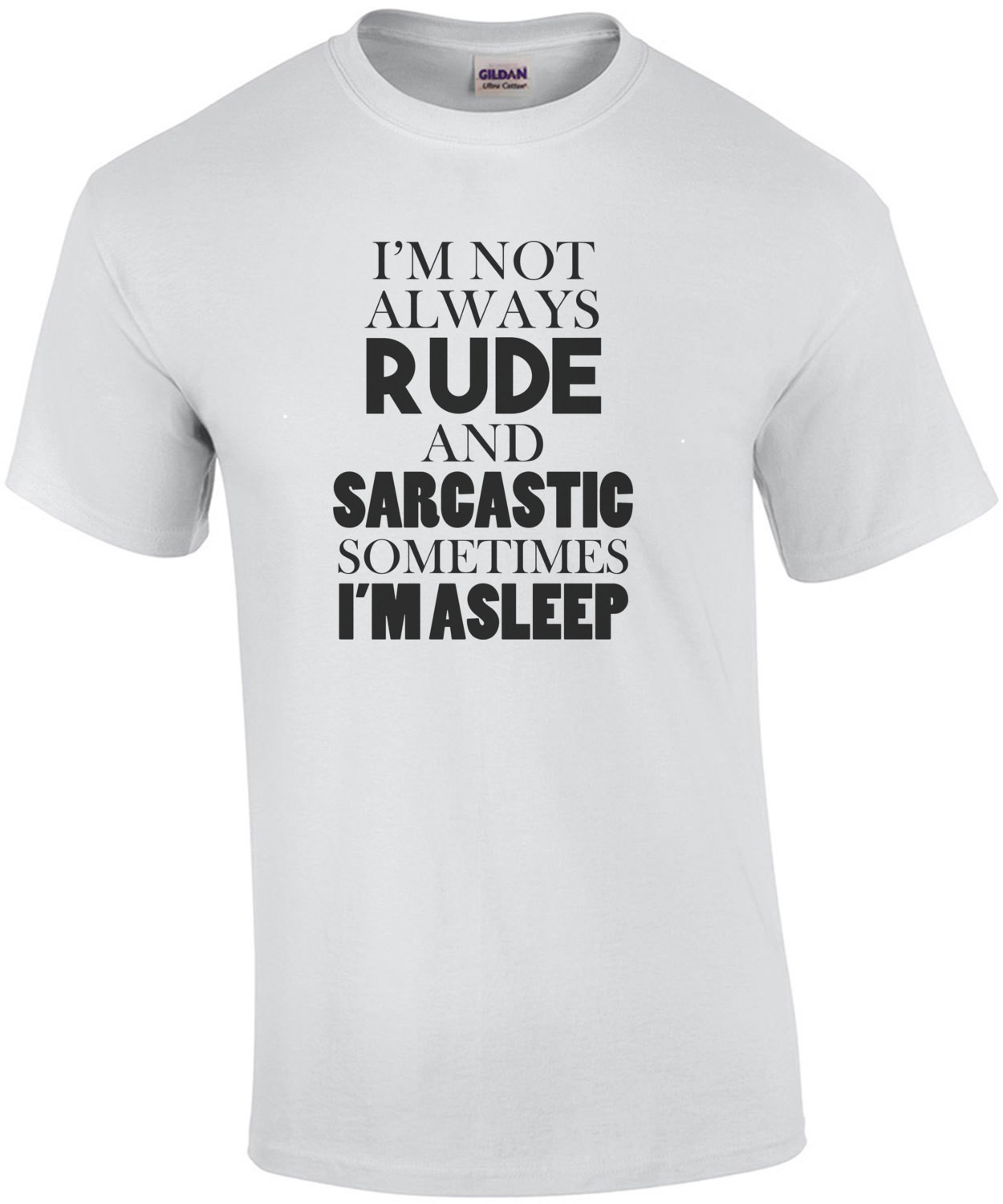 I'm not always rude and sarcastic sometimes I'm asleep