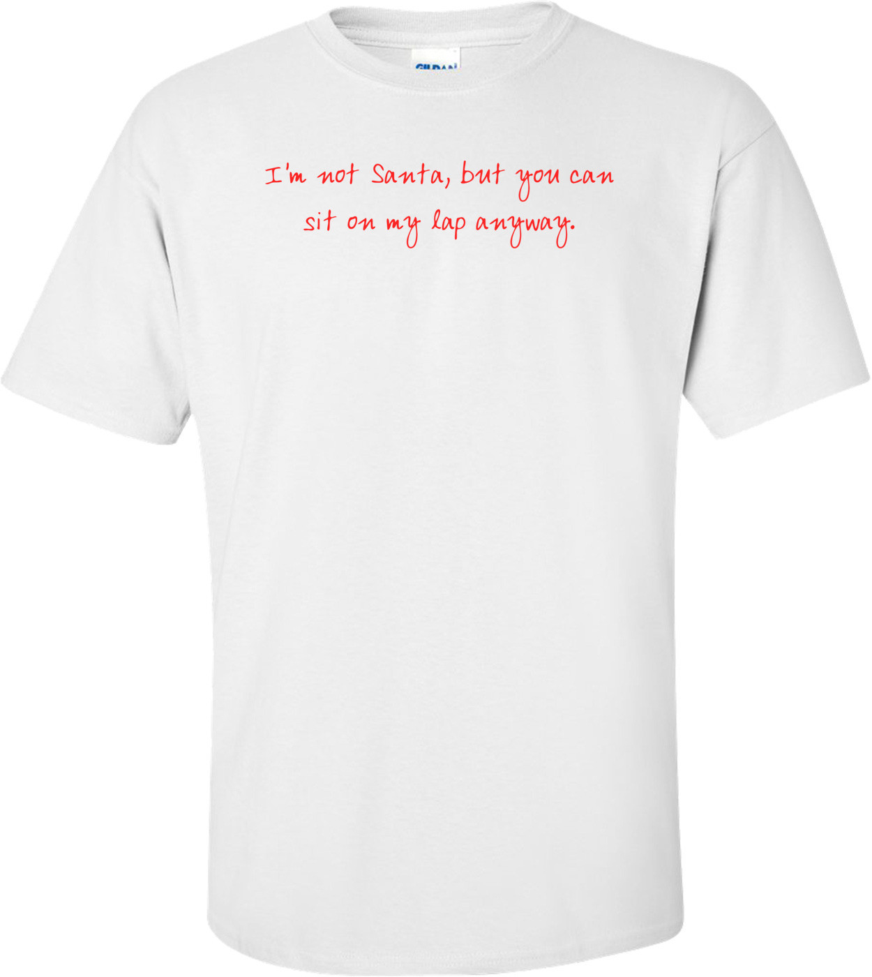 I'm not Santa, but you can sit on my lap anyway.