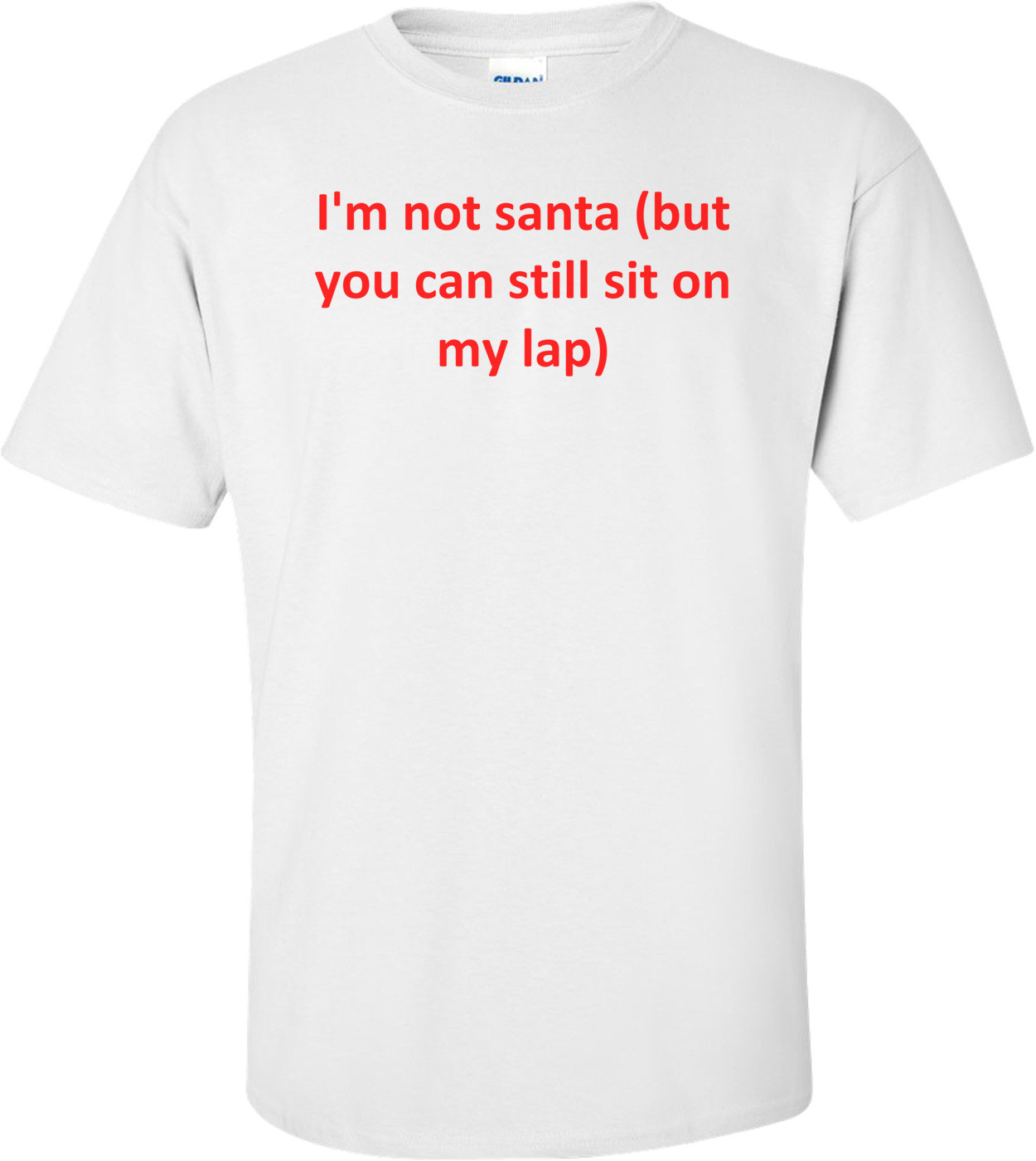 I'm not santa (but you can still sit on my lap)