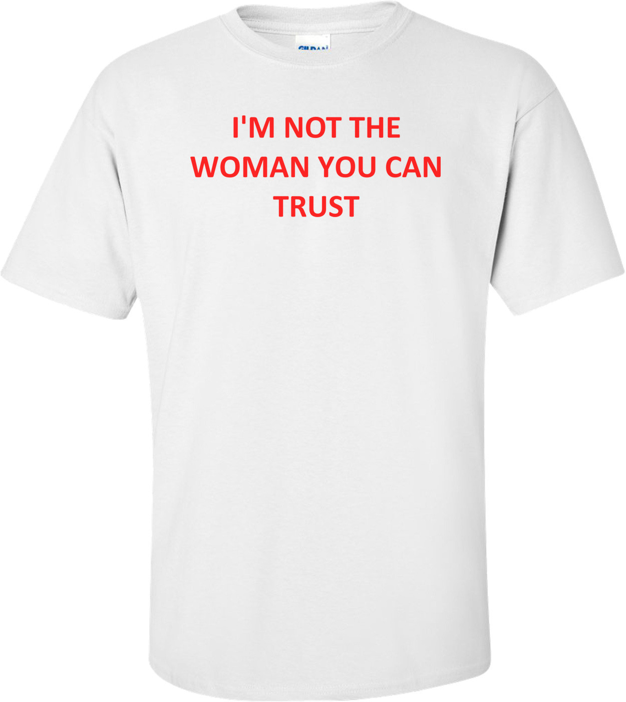 I'm Not The Woman You Can Trust
